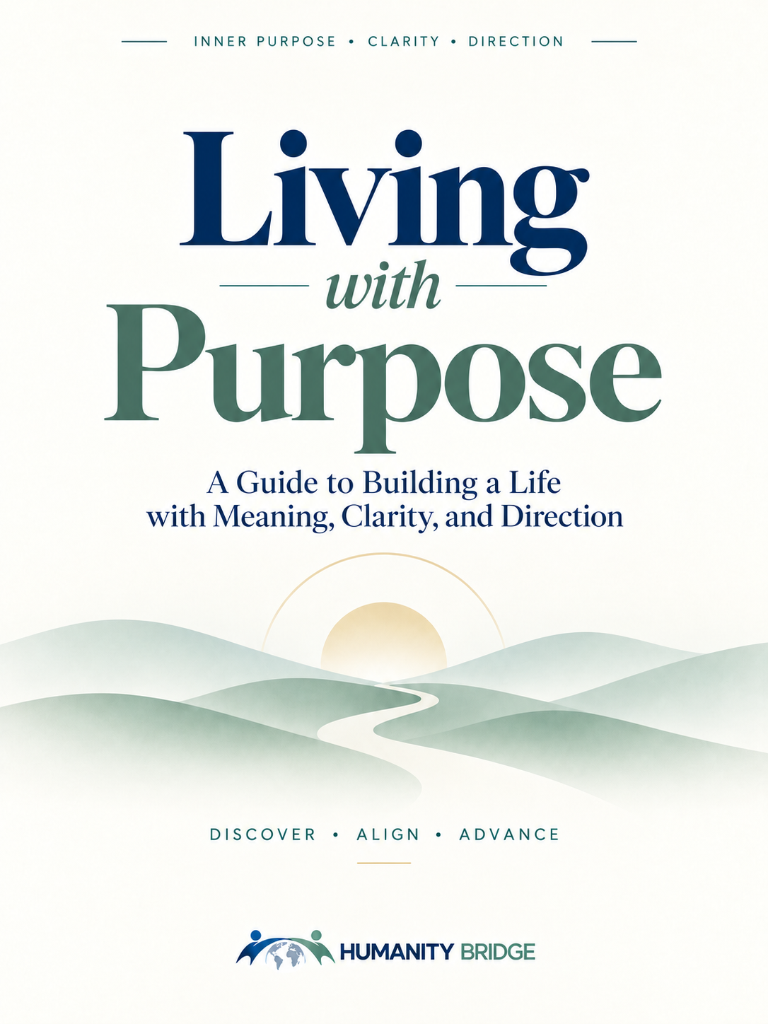 Living with Purpose — A Guide to Building a Life with Meaning, Clarity, and Direction
